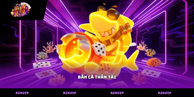 Bắn Cá Thần Tài