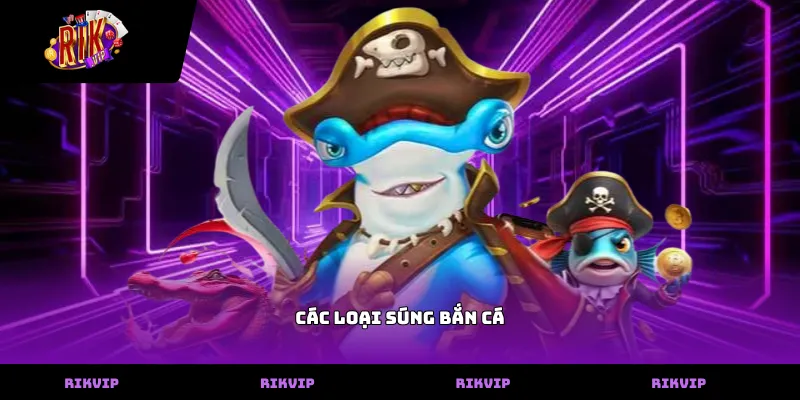 Các Loại Súng Bắn Cá