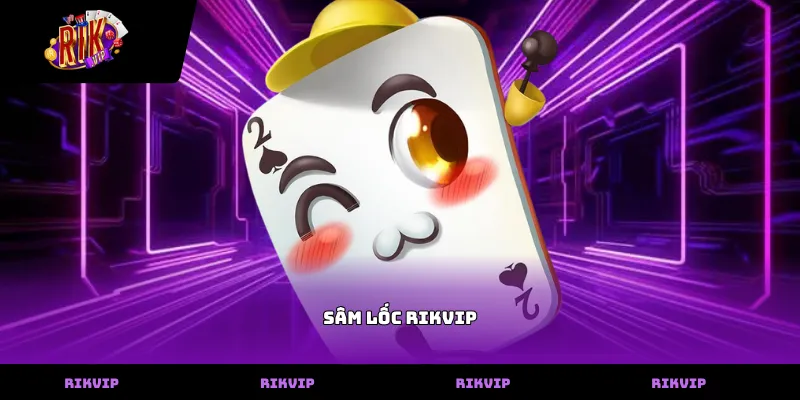 Sâm Lốc Rikvip